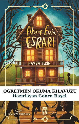 Ahşap Evin Esrarı Öğretmen Okuma Kılavuzu